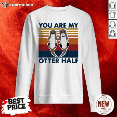 You Are My Otter Half Vintage Sweatshirt - Design By Daintytee.com