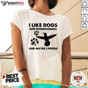 I Like Dogs And Hummingbirds And Maybe 3 People V-neck- Design By Daintytee.com