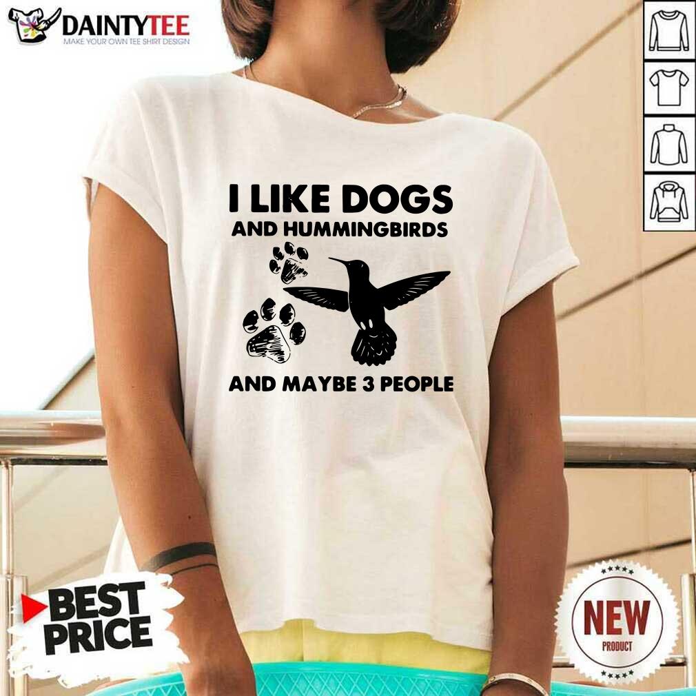 I Like Dogs And Hummingbirds And Maybe 3 People V-neck I Like Dogs And Hummingbirds And Maybe 3 People V-neck- Design By Daintytee.com