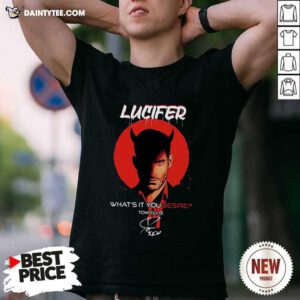Lucifer Whats It You Desire Tom Ellis Signature Shirt- Design By Daintytee.com