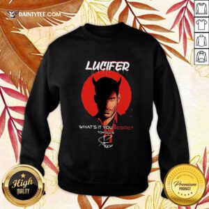Lucifer Whats It You Desire Tom Ellis Signature Sweatshirt- Design By Daintytee.com
