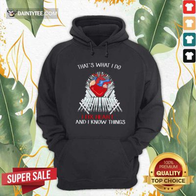 Thats What I Do I Fix Heart And I Know Things Hoodie- Design By Daintytee.com