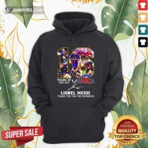 16 Years Of 2005 2021 Barca Lionel Messi Thank You For The Memories Signature Hoodie- Design By Daintytee.com
