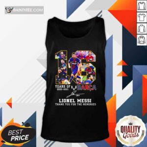 16 Years Of 2005 2021 Barca Lionel Messi Thank You For The Memories Signature Tank Top- Design By Daintytee.com