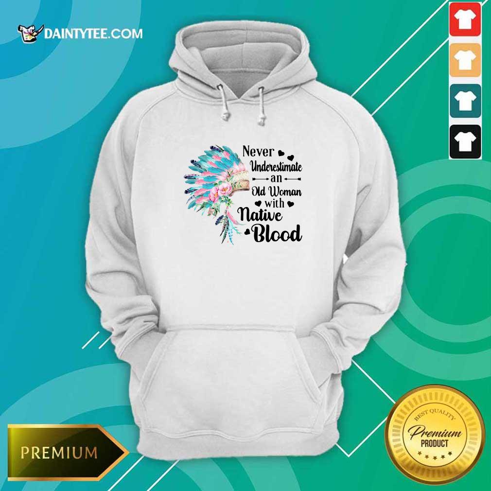 Aboriginal Suddenly Never Underestimate An Old Woman With Native Blood Hoodie Aboriginal Suddenly Never Underestimate An Old Woman With Native Blood Hoodie- Design By Daintytee.com