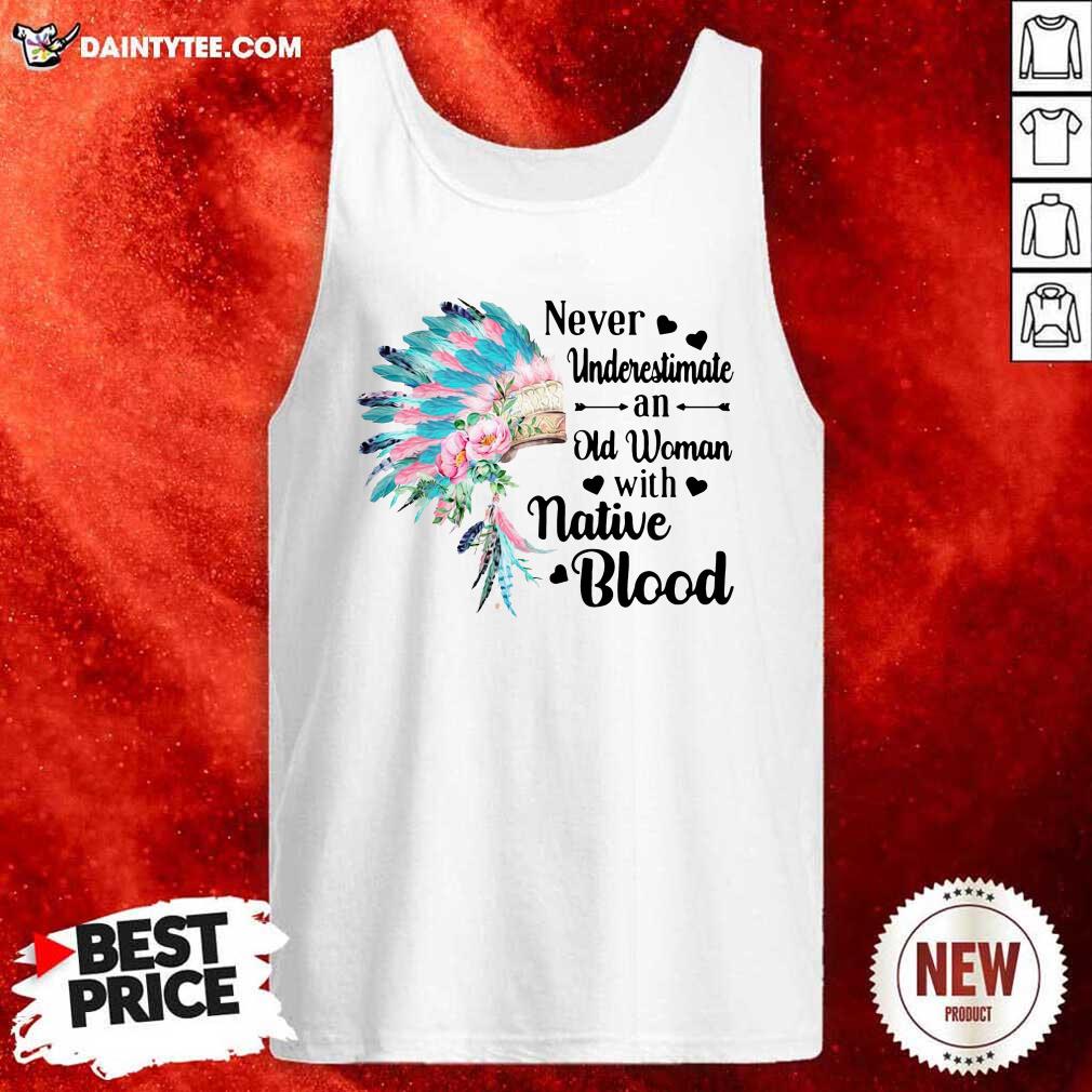 Aboriginal Suddenly Never Underestimate An Old Woman With Native Blood Tank Top Aboriginal Suddenly Never Underestimate An Old Woman With Native Blood Tank Top- Design By Daintytee.com