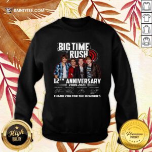 Big Time Rush 12th Anniversary 2009 2021 Thank You For The Memories Signatures Sweatshirt- Design By Daintytee.com