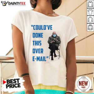 Couldve Done This Over E mail Bernie Sanders Meme Bernie Sanders Mittens At The Inauguration Berniememes Essential V-neck- Design By Daintytee.com