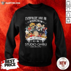 Everyone Has An Addiction Mine Just Happens To Be Studio Ghibli Sweatshirt- Design By Daintytee.com