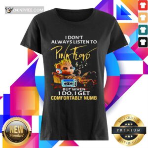 I Dont Always Listen To Pink Floyd But When I Do I Get Comfortably Numb Baby Groot V-neck- Design By Daintytee.com