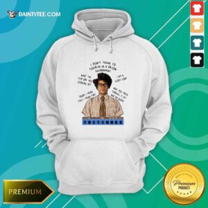 I Dont Think Id Flourish In A Prison Environment Good Morning Thats A Nice Tnetennba Hoodie- Design By Daintytee.com