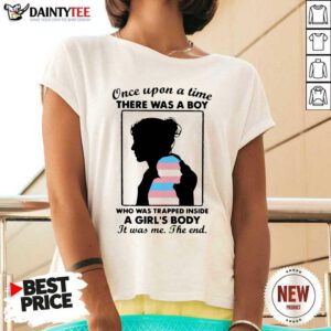 Once Upon A Time There Was A Boy Who Was Trapped Inside A Girls Body It Was Me The End V-neck- Design By Daintytee.com