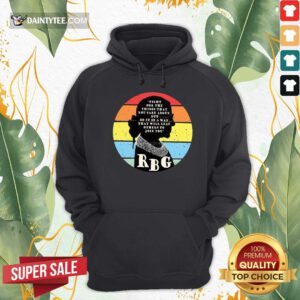 RBG Ruth Bader Ginsburg Fight For The Thing That You Care About But Do IT In A Way Vintage Hoodie- Design By Daintytee.com