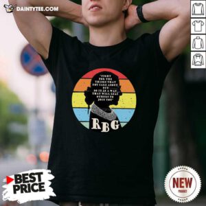 RBG Ruth Bader Ginsburg Fight For The Thing That You Care About But Do IT In A Way Vintage Shirt- Design By Daintytee.com