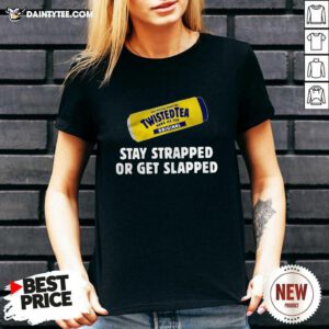 Twisted Tea Hard Iced Tea Original Stay Strapped Or Get Clapped V-neck - Design By Daintytee.com