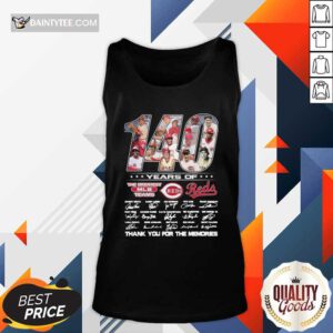 140 Years Of The Greatest Mlb Team Reds Signatures Thanks For The Memories Tank Top- Design By Daintytee.com
