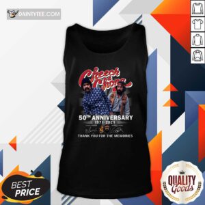 Cheech And Chong 50th Anniversary 1971 2021 Thank You For The Memories Signatures Tank Top- Design By Daintytee.com