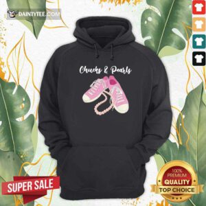 Chucks And Pearls Converse 2021 Hoodie- Design By Daintytee.com