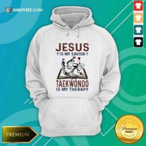 Jesus Is My Savior Taekwondo Is My Therapy Hoodie- Design By Daintytee.com
