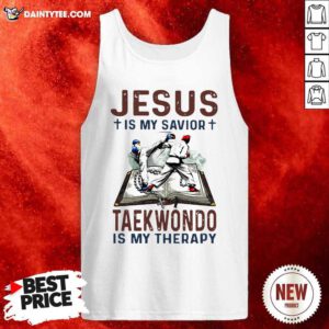 Jesus Is My Savior Taekwondo Is My Therapy Tank Top- Design By Daintytee.com