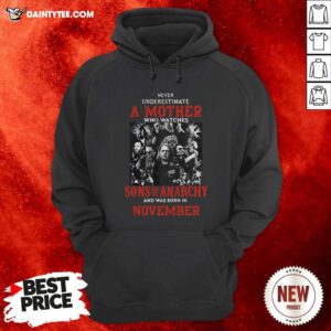 Never Underestimate A Mother Who Watches Sons Of Anarchy Hoodie - Design By Daintytee.com