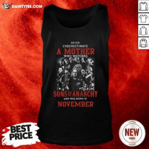 Never Underestimate A Mother Who Watches Sons Of Anarchy Tank Top - Design By Daintytee.com