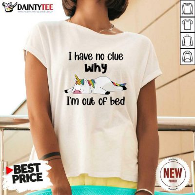 Unicorns I Have No Clue Why Im Out Of Bed V-neck - Design By Daintytee.com