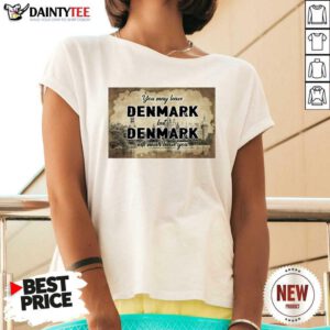 You May Leave Denmark But Denmark Will Never Leave You V-neck - Design By Daintytee.com