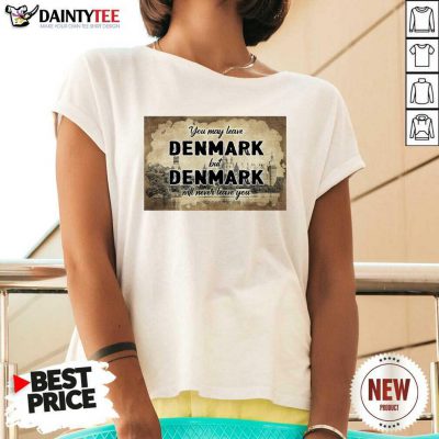 You May Leave Denmark But Denmark Will Never Leave You V-neck - Design By Daintytee.com