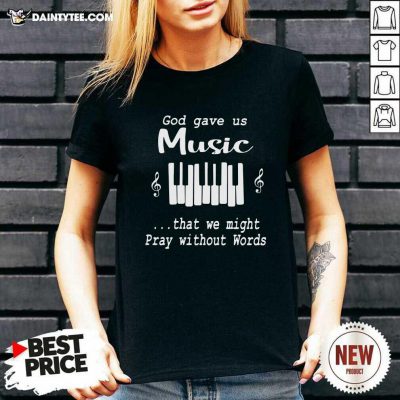 God Gave Us Music That We Might Pray Without Words V-neck- Design By Daintytee.com