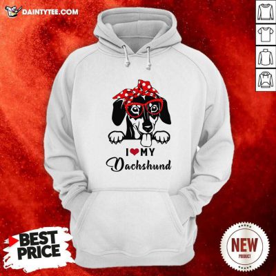 I Love My Dog Dachshund Hoodie- Design By Daintytee.com