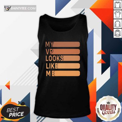 My Vp Looks Like Me Tank Top- Design By Daintytee.com