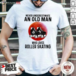 Never Underestimate An Old Man Who Loves Roller Skating Shirt- Design By Daintytee.com