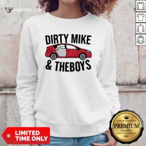 Dirty Mike And The Boys Sweatshirt- Design By Daintytee.com