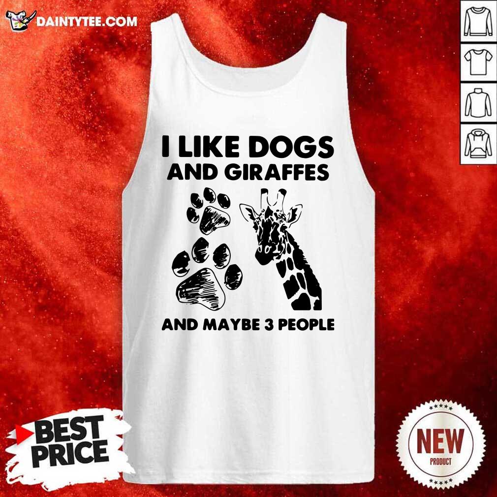 I Like Dogs And Giraffes And Maybe 3 People Tank Top I Like Dogs And Giraffes And Maybe 3 People Tank Top- Design By Daintytee.com