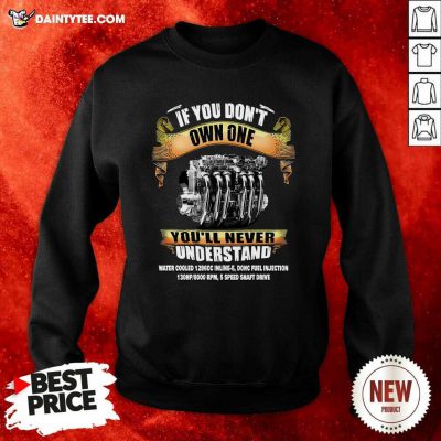 If You Dont Own One Youll Never Understand Water Cooled Sweatshirt - Design By Daintytee.com