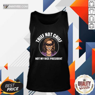 Kamala Harris Thief Not Chief Not My Vice President Tank Top- Design By Daintytee.com