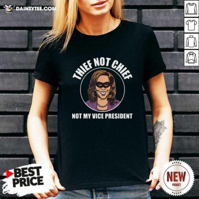 Kamala Harris Thief Not Chief Not My Vice President V-neck- Design By Daintytee.com