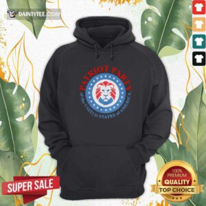 The Patriot Party Of The United States Of America 2021 Hoodie- Design By Daintytee.com