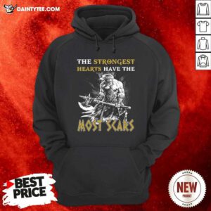 The Strongest Hearts Have The Most Scars Hoodie - Design By Daintytee.com