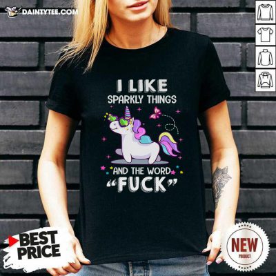 Unicorn I Like Sparkly Things And The Word Fuck V-neck- Design By Daintytee.com