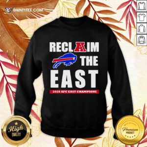 Reclaim The East 2020 Afc Aest Champions Buffalo Bills Sweatshirt- Design By Daintytee.com