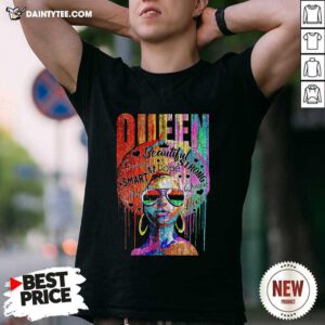 Strong Melanin Queen Beautiful Strong Dope Smart Queen Love Shirt- Design By Daintytee.com