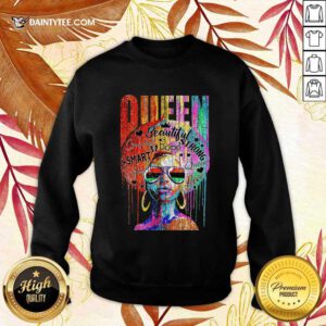 Strong Melanin Queen Beautiful Strong Dope Smart Queen Love Sweatshirt- Design By Daintytee.com