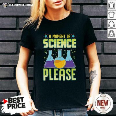 A Moment Of Science Please V-neck- Design By Daintytee.com