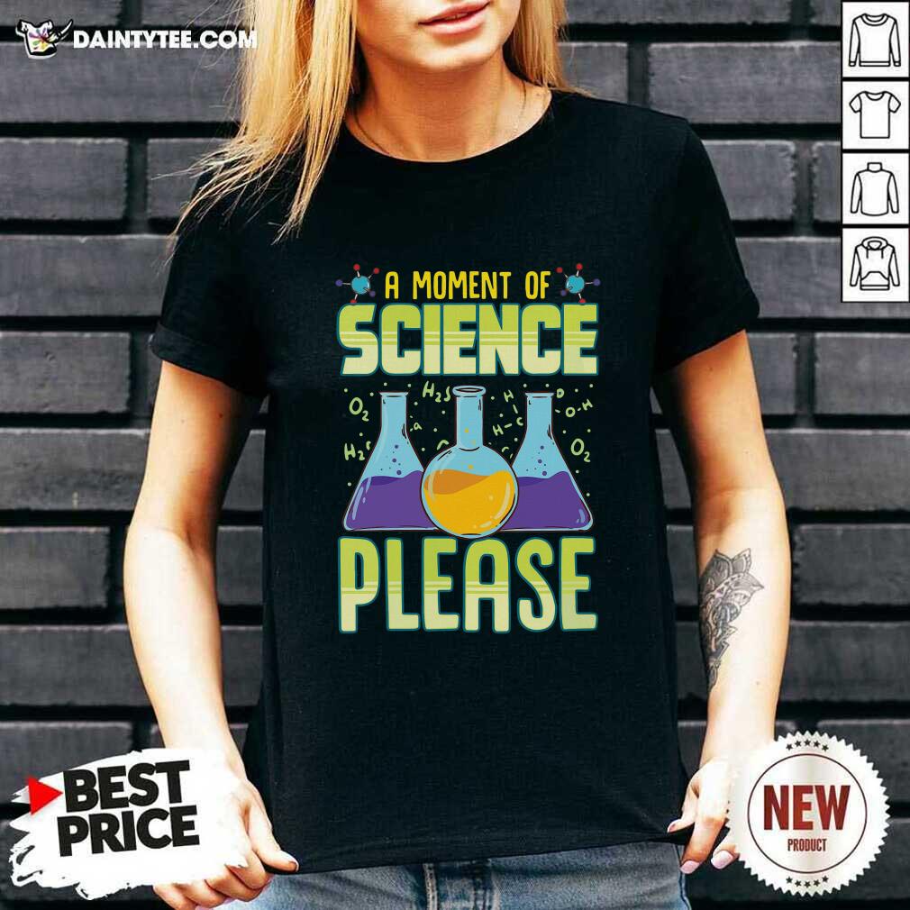 A Moment Of Science Please V-neck A Moment Of Science Please V-neck- Design By Daintytee.com