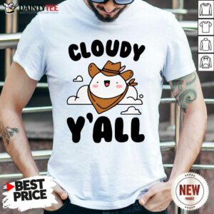 Cloudy Yall T-Shirt- Design By Daintytee.com
