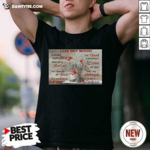 I Can Only Imagine Cardinal Shirt- Design By Daintytee.com