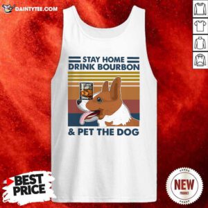 Corgi Stay Home Drink Bourbon And Pet The Dog Vintage 2021 Tank Top- Design By Daintytee.com
