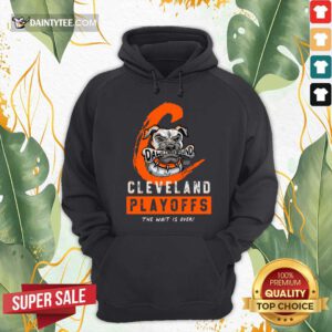 Dawg Pound Cleveland Browns Playoffs The Wait Is Over Hoodie- Design By Daintytee.com